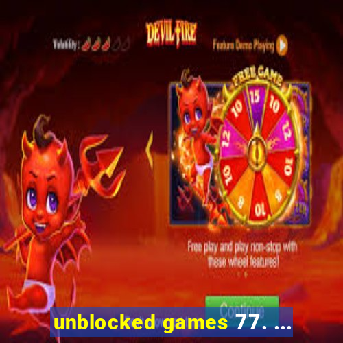 unblocked games 77. ...